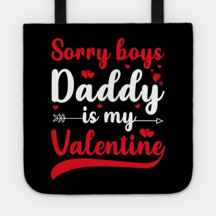 Sorry Boys Daddy Is My Valentine Tote