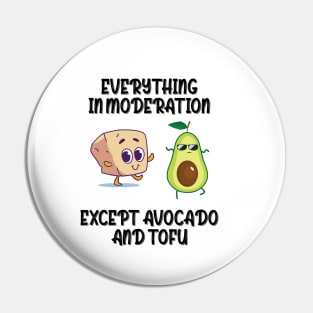 Everything in moderation except avocado and tofu Pin