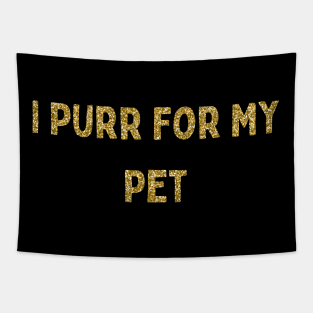 I Purr for My Pet, Love Your Pet Day Tapestry