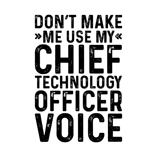 Don't Make Me Use My Chief Technology Officer Voice by Saimarts