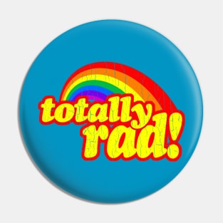 Totally RAD (1980's vintage distressed look) Pin