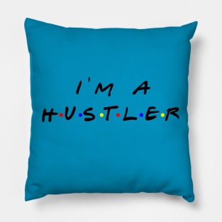 I'm a Hustler t-shirt Pillow