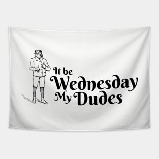 It be Wednesday my Dudes Tapestry