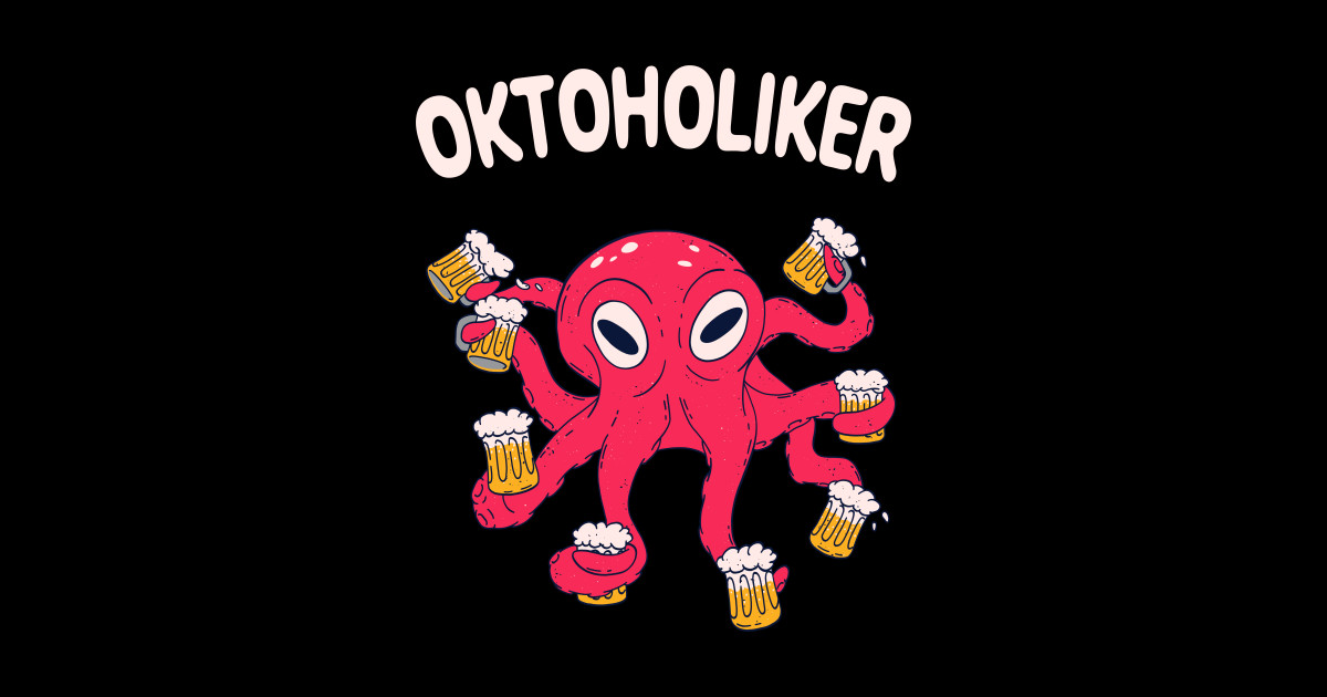 Oktoholiker Bier Oktopus Saufen Lustiges Party Lustiger Spruch T