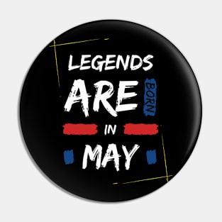 Legends are born in May Pin