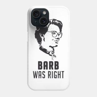 Barb Was Right Phone Case