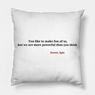 Split Dennis Quote Pillow