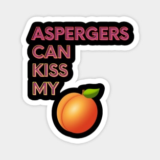 Aspergers Can Kiss My... Magnet