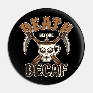 Death Before Decaf Pin