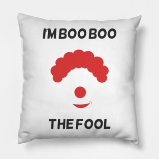 I'm Boo Boo the fool Pillow