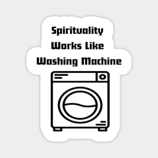 Spirituality Works Like Washing Machine Magnet