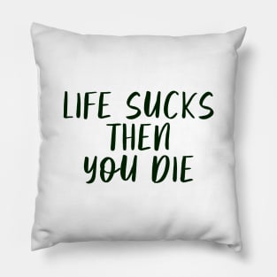 LIFE SUCKS #1 (black) Pillow