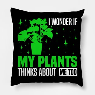 I wonder if my plants think about me too, Plant Enthusiast Graphic Pillow