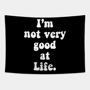 I'm Not Very Good At Life Tapestry