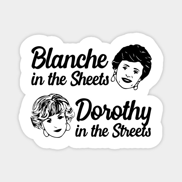 Blanche in the Sheets and Dorothy in the Streets. Magnet by CB Creative Images