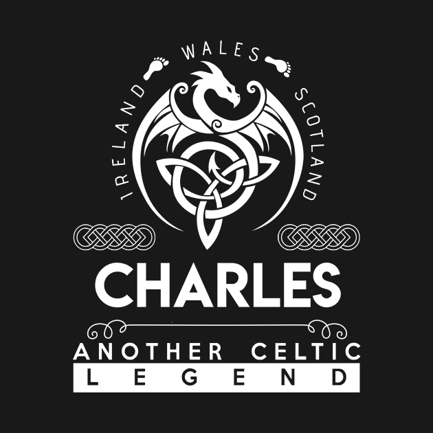 Charles Name T Shirt - Another Celtic Legend Charles Dragon Gift Item by harpermargy8920