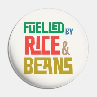 Fuelled by Rice and Beans (Colored) Pin