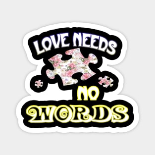 Autism Awareness T-ShirtLove Needs No Word Autistic Sign Autism Awareness T Magnet