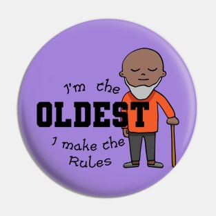 I'm the oldest I make the rules Pin