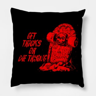 Get tricks or die trying - red Pillow