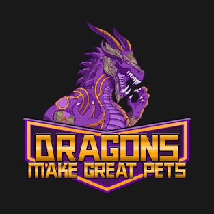 Dragons Make Great Pets T-Shirt