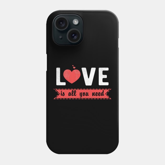 Love Is All You Need Heart Valentines Day Gift Phone Case by Shirtglueck