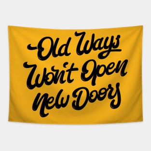 Old Ways Won´t Open New Doors. Tapestry