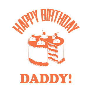 Happy Birthday Daddy Design 4;Birthday Daddy Shirt;Baby Boy Daddy Love Shirt;Baby Boy bodysuit;Daddy and Me Outfit;Daddy Love; T-Shirt