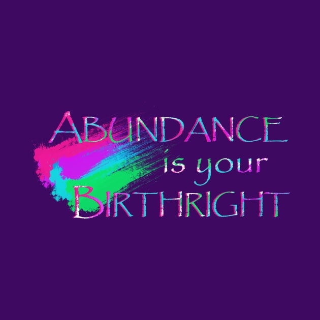 Abundance is Your Birthright by MONLart