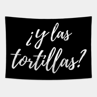 ¿Y las tortillas? Tapestry