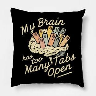 My Brain Has Too Many Tabs Open, Funny Brain Pillow