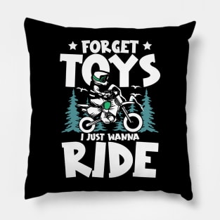 Forget Toys I just Wanna Ride Dirt Bike Pillow