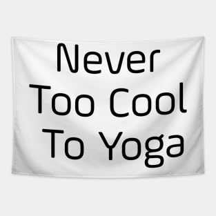 Never Too Cool To Yoga Tapestry