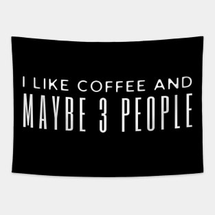 I Like Coffee And Maybe 3 People Tapestry