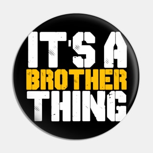 IT'S A BROTHER THING Pin