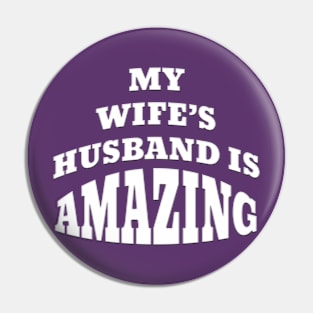 Funny MY WIFE'S HUSBAND IS AMAZING Pin
