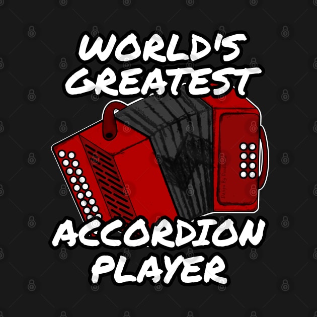 World's Greatest Accordion Player Accordionist Folk Musician by doodlerob