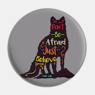 Don't Be Afraid Just Believe Pin