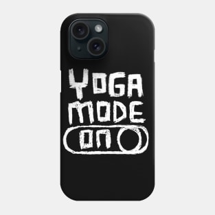 Yoga Mode ON for Yogi and Yogini Phone Case