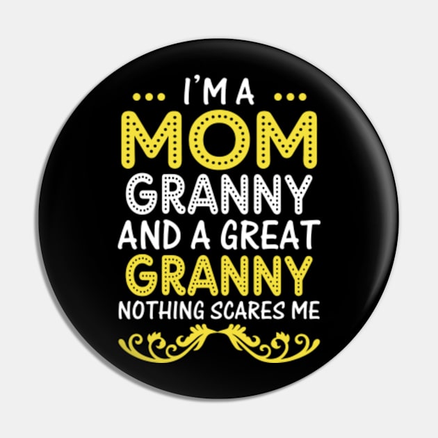 I’m A Mom Grandma And A Great Grandma Nothing Scares Me Pin by Saymen Design