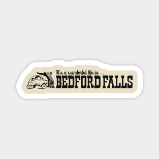 Life is better in Bedford Falls - It's a Wonderful Life Magnet