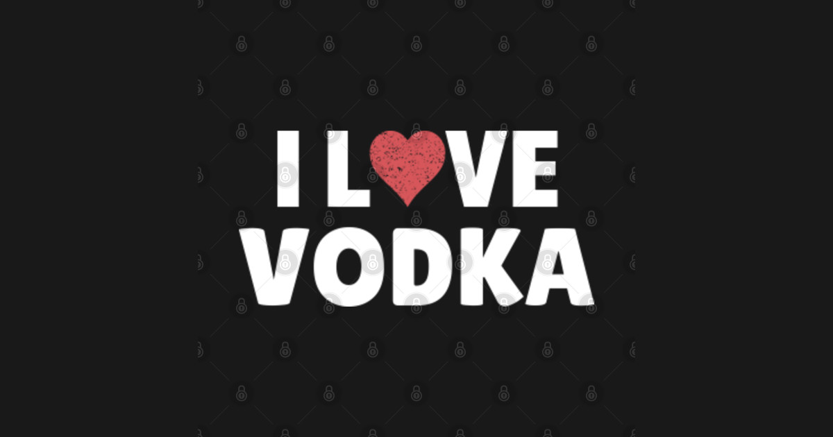 I Love Vodka Vodka TShirt TeePublic