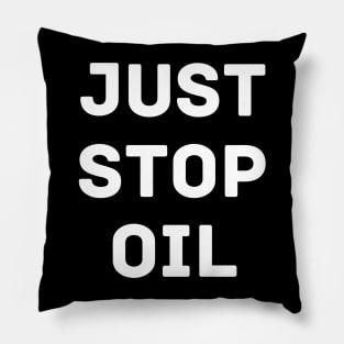 Just Stop Oil Save the Earth Just Stop Oil Pillow