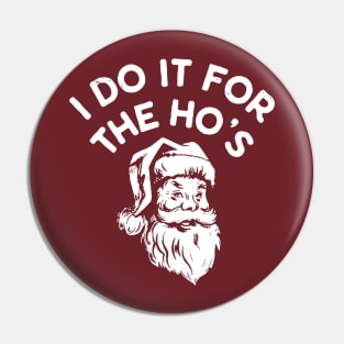 I Do It For The Ho's Pin