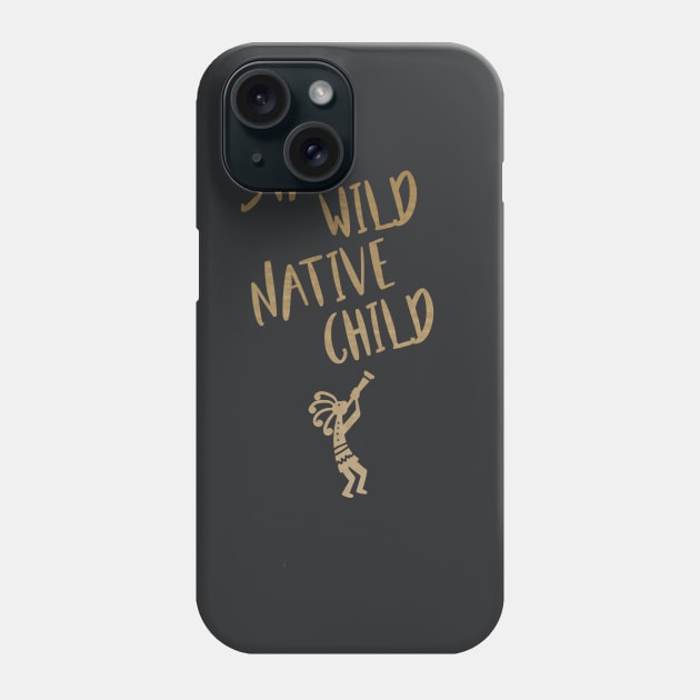 Stay Wild Native Child Phone Case by ShawnaMac