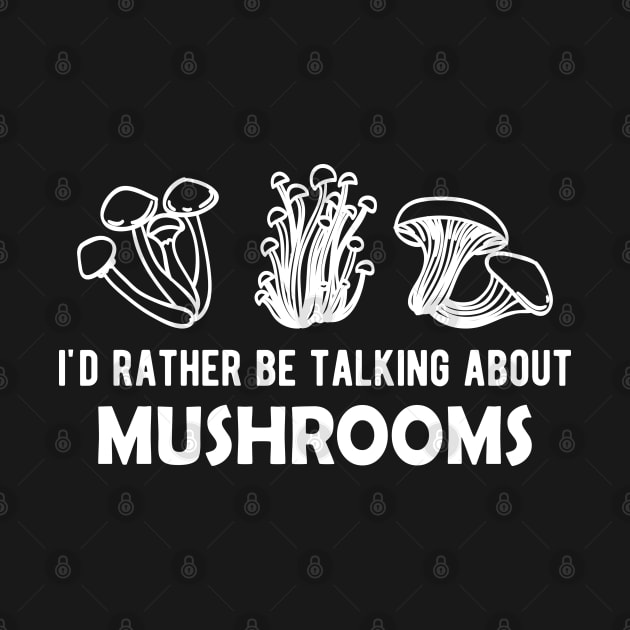 Mushroom - I'd rather be talking about mushrooms by KC Happy Shop