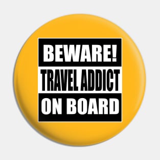 Travel Addict on Board Pin