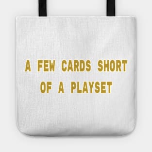 A Few Cards Short of a Playset | Funny MTG T Shirt Tote