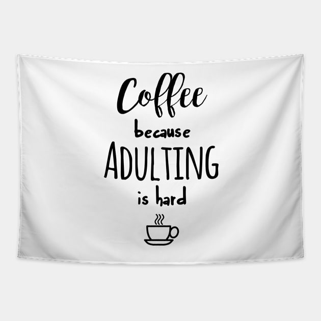 Coffee because adulting is hard Tapestry by qpdesignco