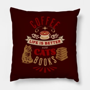 Life is Better with Coffee, Cats, and Books Poster Pillow